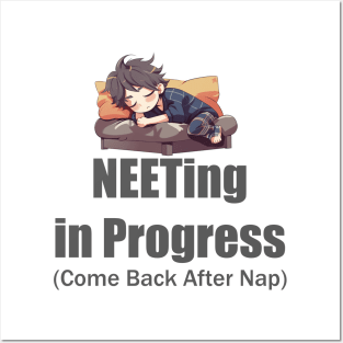 NEETing in Progress (Come back after nap) Posters and Art